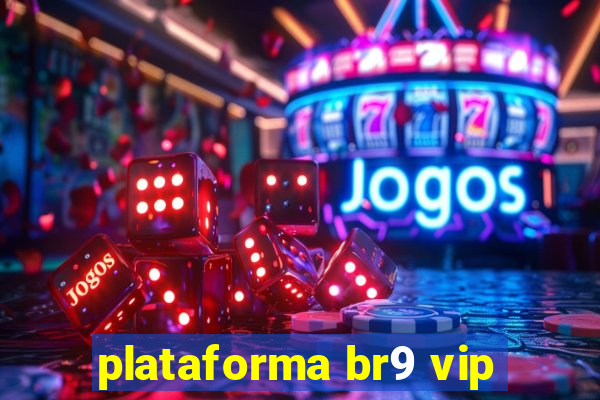 plataforma br9 vip